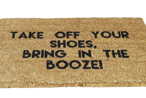 Take Off Your Shoes, Bring in the Booze Doormat